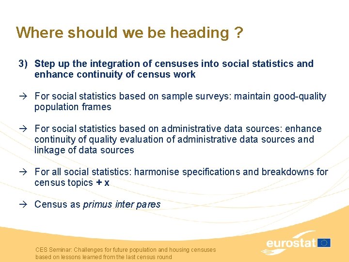 Where should we be heading ? 3) Step up the integration of censuses into