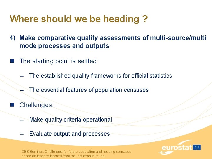 Where should we be heading ? 4) Make comparative quality assessments of multi-source/multi mode