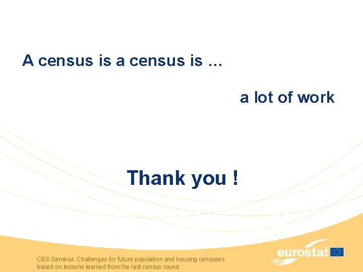 A census is a census is … a lot of work Thank you !