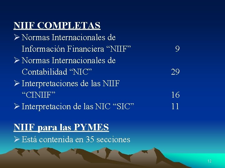 NIIF COMPLETAS Ø Normas Internacionales de Información Financiera “NIIF” Ø Normas Internacionales de Contabilidad