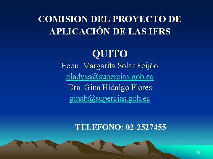 COMISION DEL PROYECTO DE APLICACIÓN DE LAS IFRS QUITO Econ. Margarita Solar Feijóo gladyss@supercias.