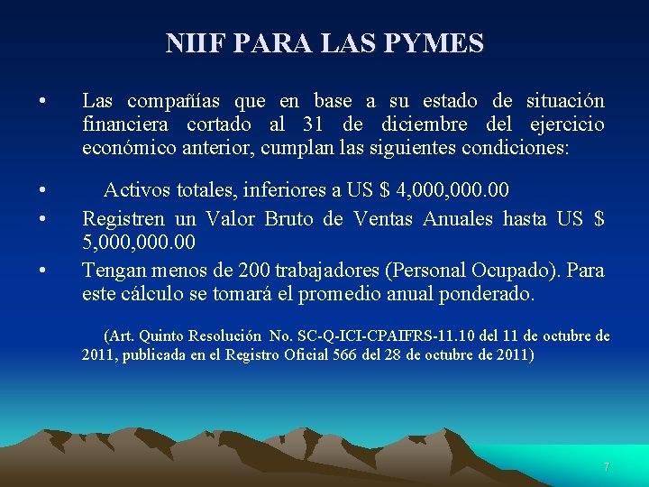 NIIF PARA LAS PYMES • Las compañías que en base a su estado de