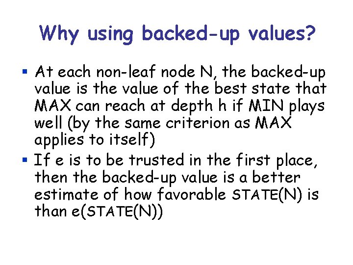 Why using backed-up values? § At each non-leaf node N, the backed-up value is