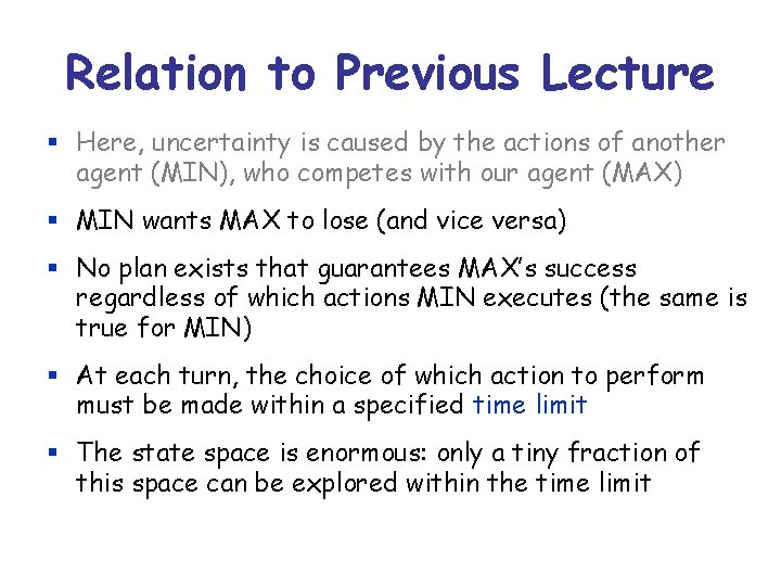 Relation to Previous Lecture § Here, uncertainty is caused by the actions of another