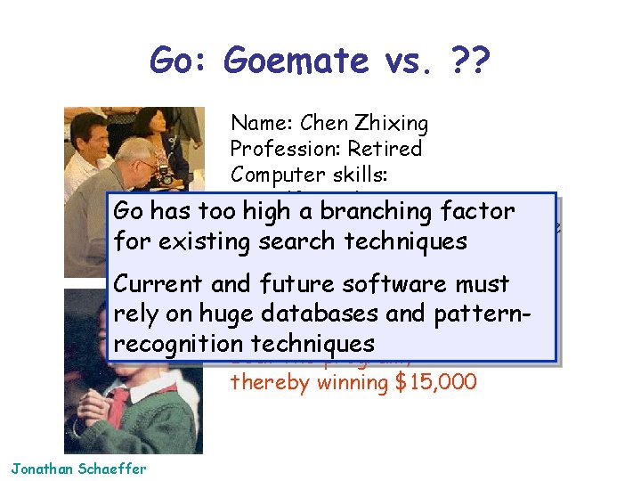 Go: Goemate vs. ? ? Name: Chen Zhixing Profession: Retired Computer skills: self-taught programmer