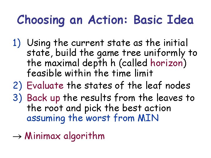 Choosing an Action: Basic Idea 1) Using the current state as the initial state,