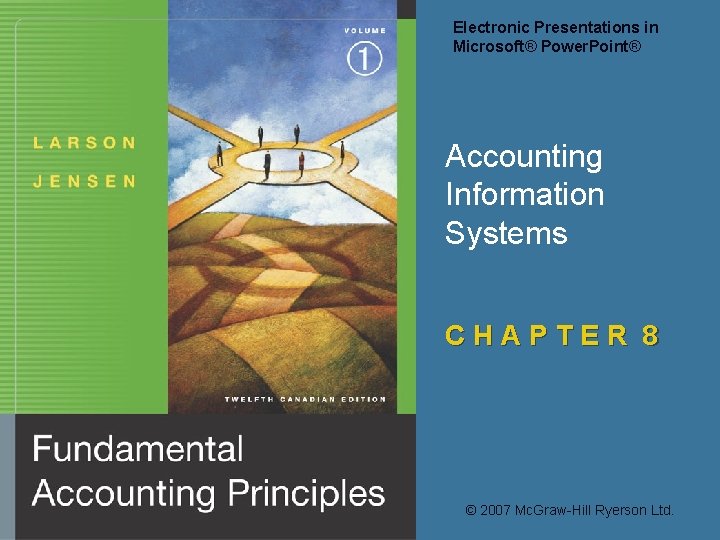 Electronic Presentations in Microsoft® Power. Point® Accounting Information Systems CHAPTER 8 © 2007 Mc. Electronic Presentations in Microsoft® Power. Point® Accounting Information Systems CHAPTER 8 © 2007 Mc.