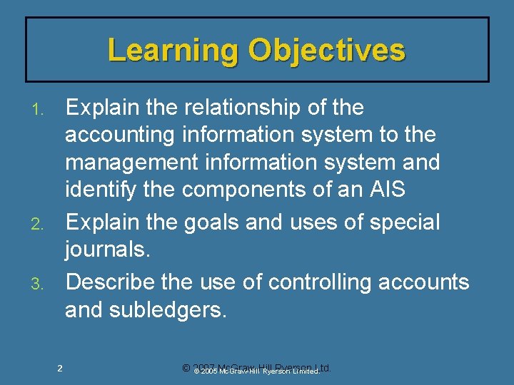 Learning Objectives Explain the relationship of the accounting information system to the management information Learning Objectives Explain the relationship of the accounting information system to the management information