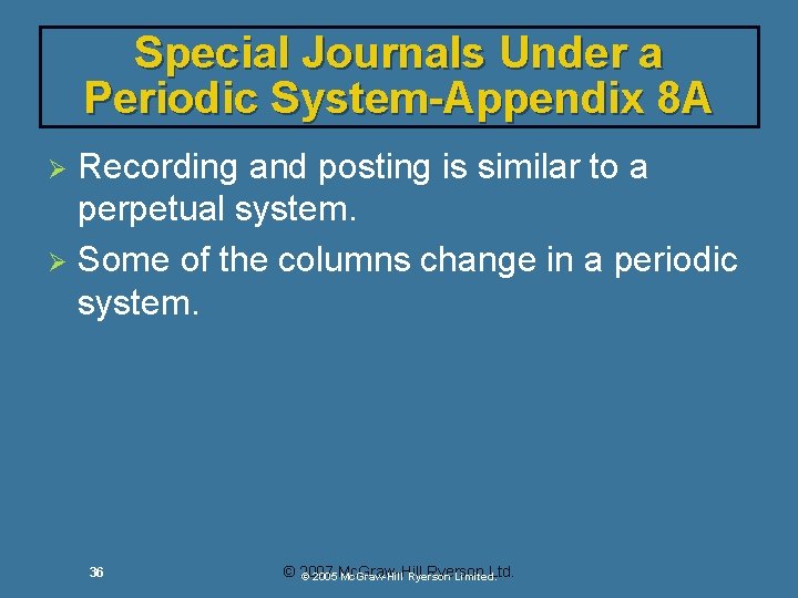 Special Journals Under a Periodic System-Appendix 8 A Recording and posting is similar to Special Journals Under a Periodic System-Appendix 8 A Recording and posting is similar to