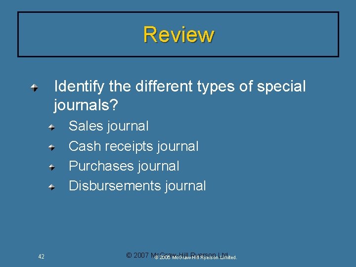 Review Identify the different types of special journals? Sales journal Cash receipts journal Purchases Review Identify the different types of special journals? Sales journal Cash receipts journal Purchases