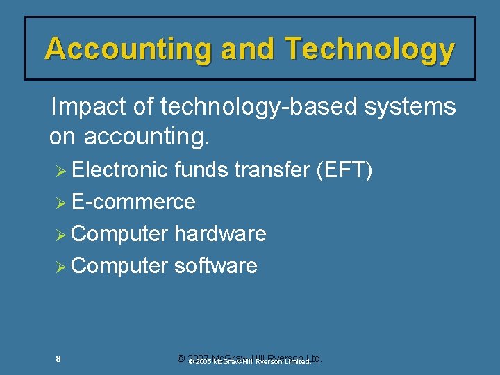Accounting and Technology Impact of technology-based systems on accounting. Ø Electronic funds transfer (EFT) Accounting and Technology Impact of technology-based systems on accounting. Ø Electronic funds transfer (EFT)
