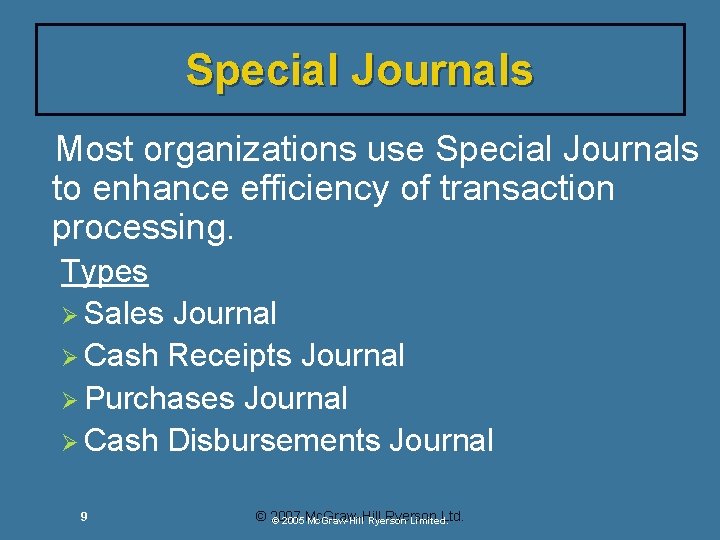 Special Journals Most organizations use Special Journals to enhance efficiency of transaction processing. Types Special Journals Most organizations use Special Journals to enhance efficiency of transaction processing. Types
