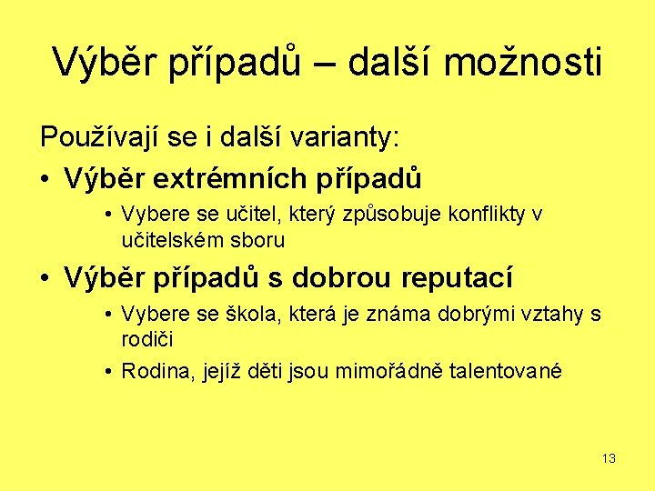 Výběr případů – další možnosti Používají se i další varianty: • Výběr extrémních případů