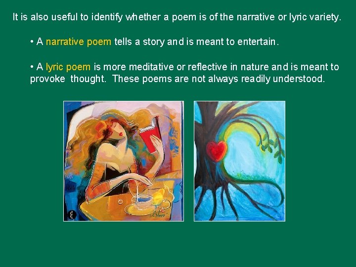 It is also useful to identify whether a poem is of the narrative or