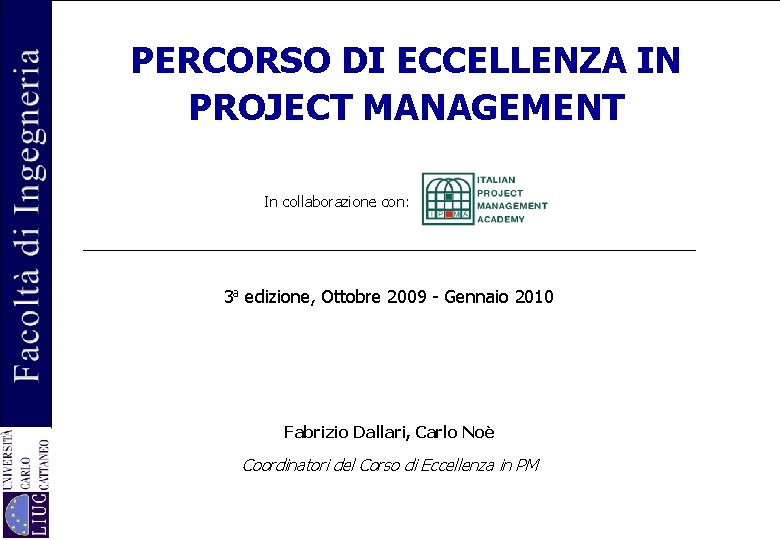  PERCORSO DI ECCELLENZA IN PROJECT MANAGEMENT In collaborazione con: 3 a edizione, Ottobre
