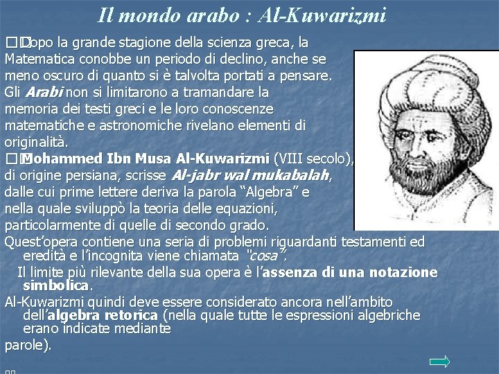 Il mondo arabo : Al-Kuwarizmi �� Dopo la grande stagione della scienza greca, la