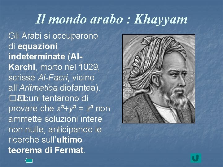 Il mondo arabo : Khayyam Gli Arabi si occuparono di equazioni indeterminate (Al. Karchi,