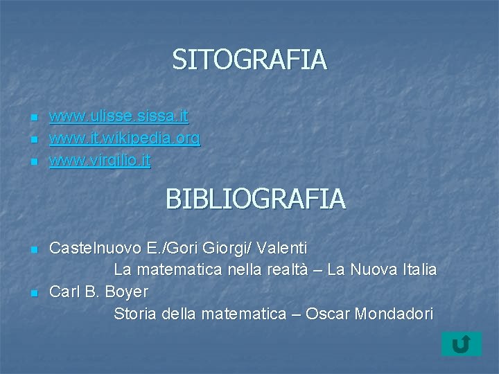 SITOGRAFIA n n n www. ulisse. sissa. it www. it. wikipedia. org www. virgilio.