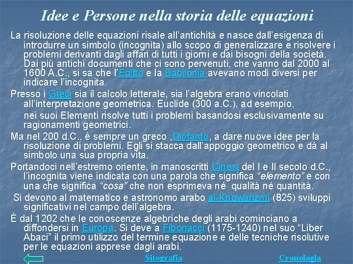 Idee e Persone nella storia delle equazioni La risoluzione delle equazioni risale all’antichità e