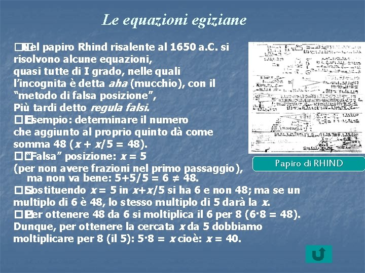 Le equazioni egiziane �� Nel papiro Rhind risalente al 1650 a. C. si risolvono