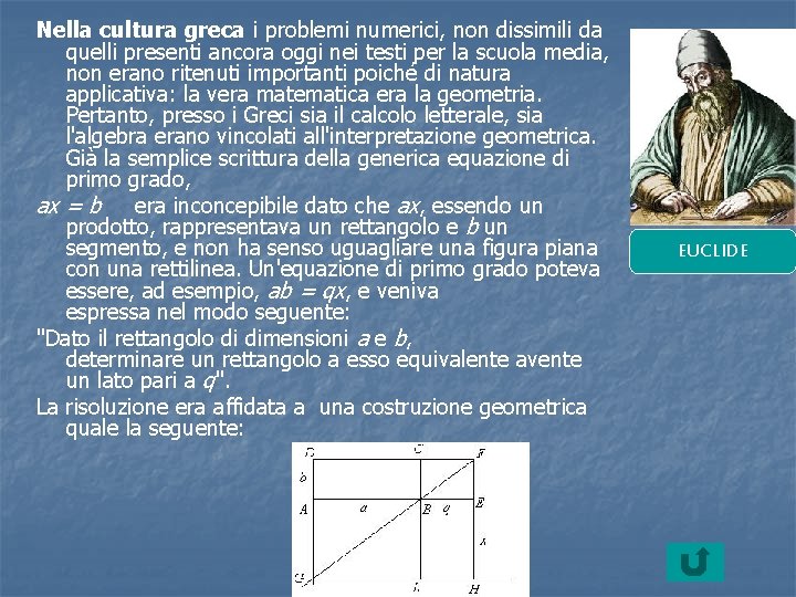Nella cultura greca i problemi numerici, non dissimili da quelli presenti ancora oggi nei
