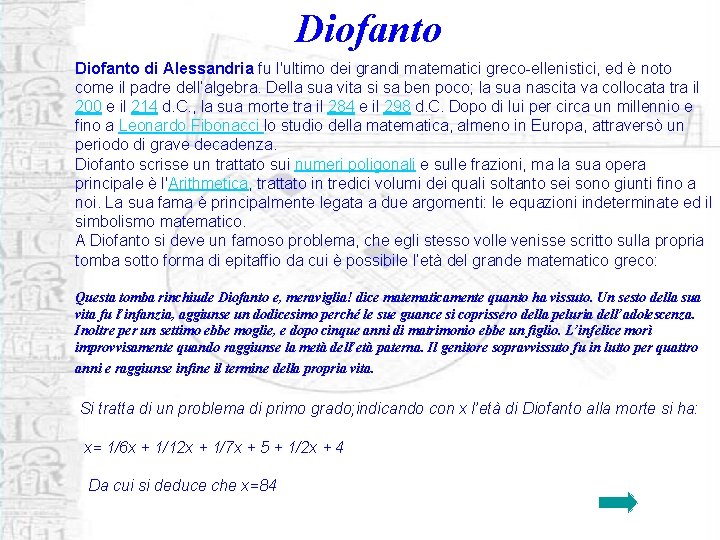 Diofanto di Alessandria fu l'ultimo dei grandi matematici greco-ellenistici, ed è noto come il