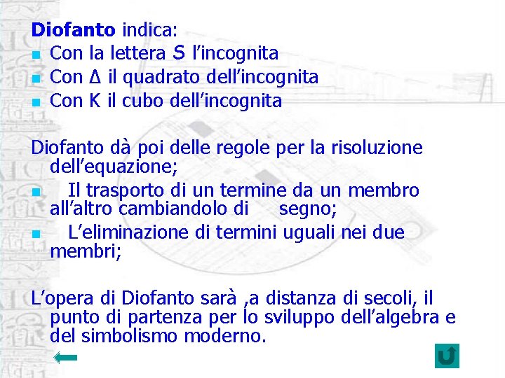 Diofanto indica: n Con la lettera S l’incognita n Con Δ il quadrato dell’incognita