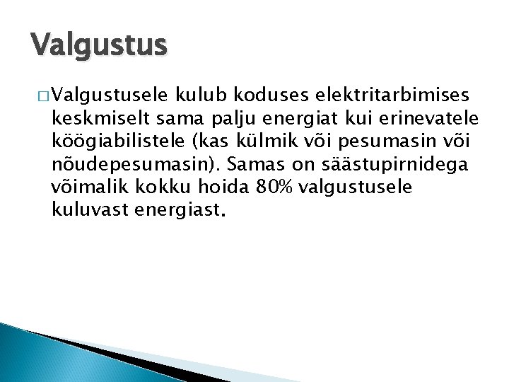 Valgustus � Valgustusele kulub koduses elektritarbimises keskmiselt sama palju energiat kui erinevatele köögiabilistele (kas
