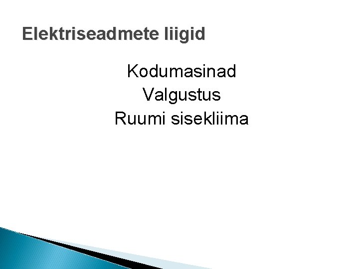 Elektriseadmete liigid Kodumasinad Valgustus Ruumi sisekliima 