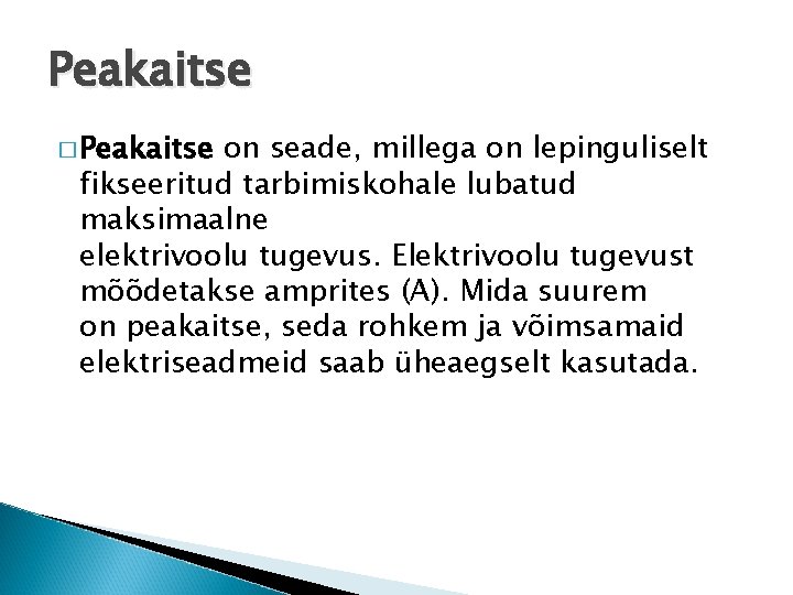 Peakaitse � Peakaitse on seade, millega on lepinguliselt fikseeritud tarbimiskohale lubatud maksimaalne elektrivoolu tugevus.