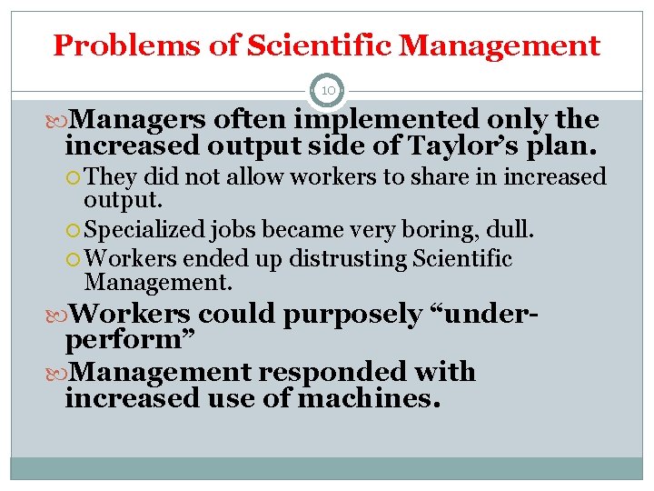 Problems of Scientific Management 10 Managers often implemented only the increased output side of