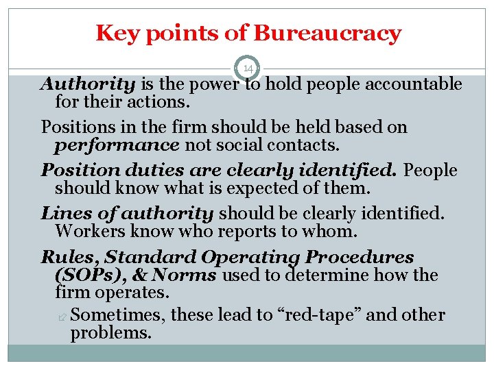 Key points of Bureaucracy 14 Authority is the power to hold people accountable for