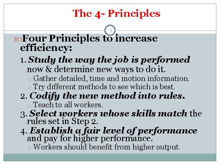 The 4 - Principles 9 Four Principles to increase efficiency: 1. Study the way