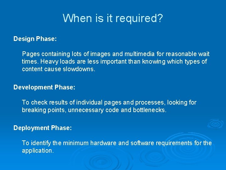 When is it required? Design Phase: Pages containing lots of images and multimedia for