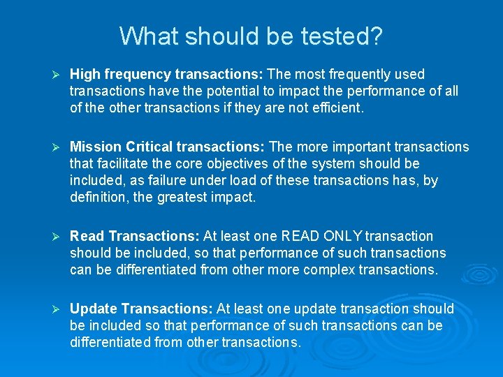 What should be tested? Ø High frequency transactions: The most frequently used transactions have