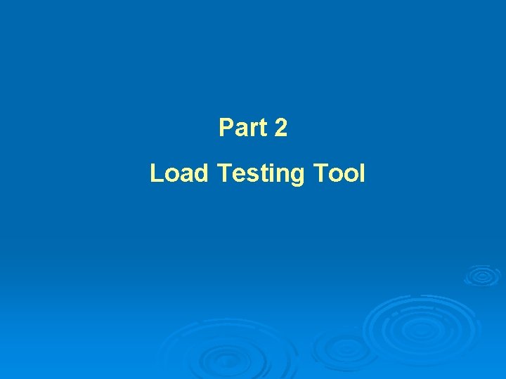 Part 2 Load Testing Tool 