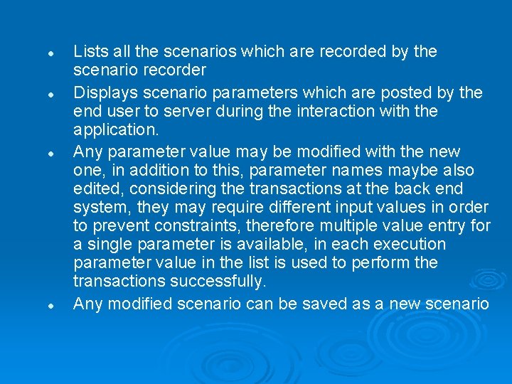 l l Lists all the scenarios which are recorded by the scenario recorder Displays