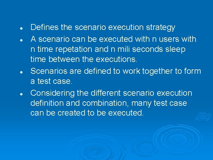 l l Defines the scenario execution strategy A scenario can be executed with n