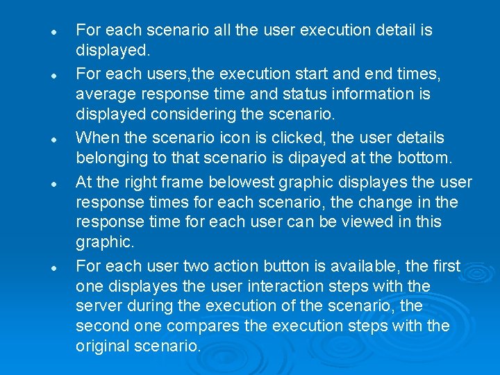 l l l For each scenario all the user execution detail is displayed. For