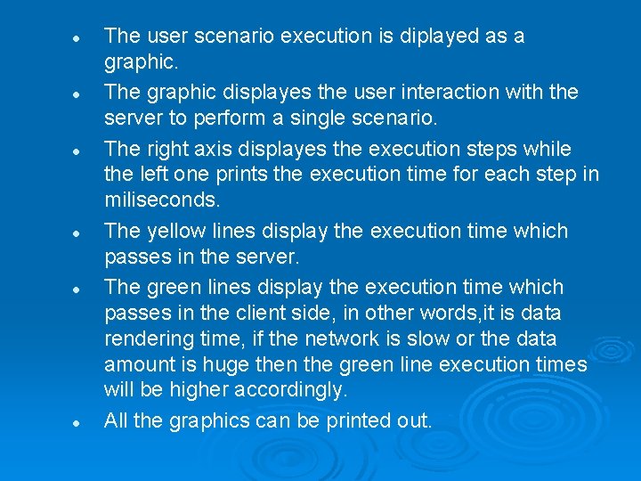 l l l The user scenario execution is diplayed as a graphic. The graphic