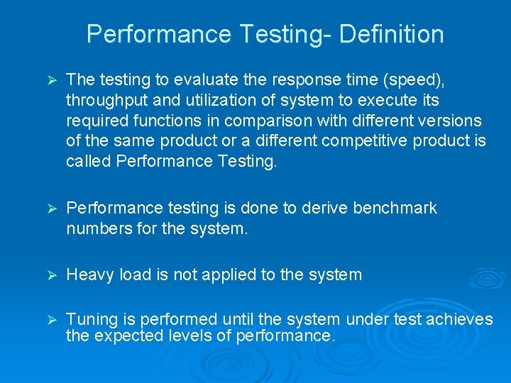 Performance Testing- Definition Ø The testing to evaluate the response time (speed), throughput and