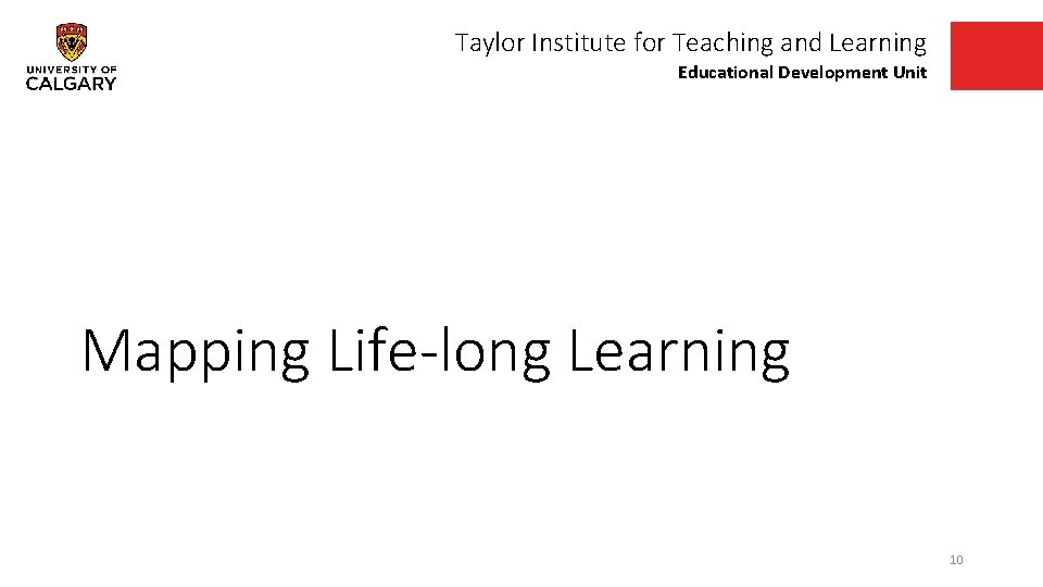 Taylor Institute for Teaching and Learning Educational Development Unit Mapping Life-long Learning 10 