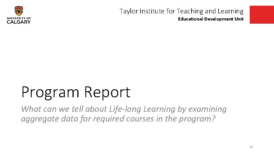 Taylor Institute for Teaching and Learning Educational Development Unit Program Report What can we