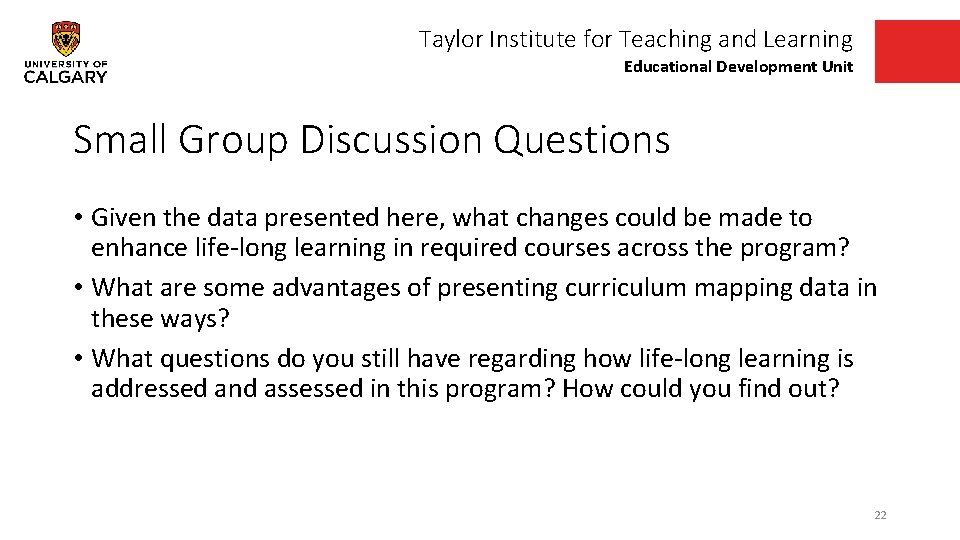 Taylor Institute for Teaching and Learning Educational Development Unit Small Group Discussion Questions •