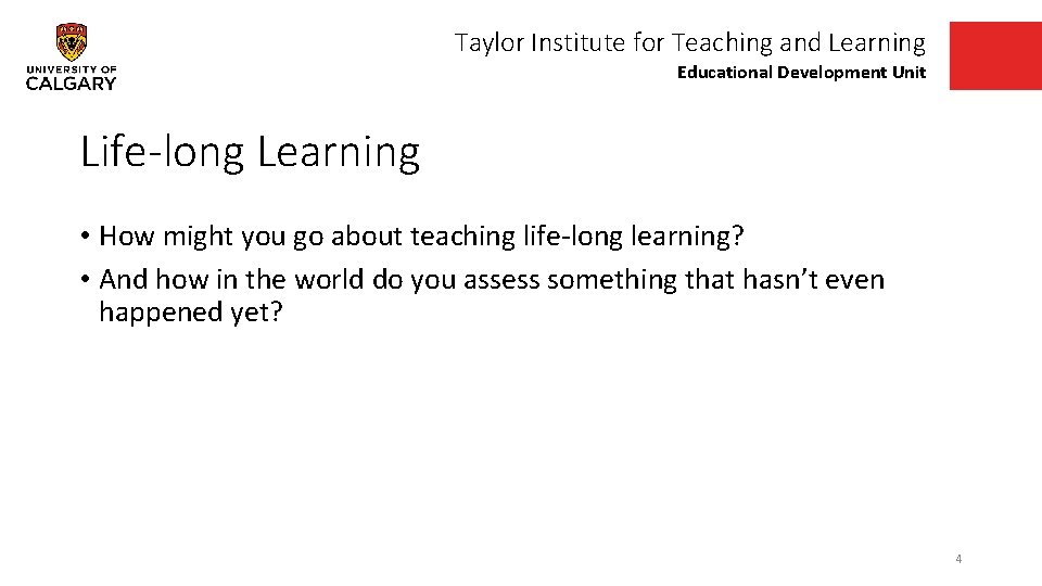 Taylor Institute for Teaching and Learning Educational Development Unit Life-long Learning • How might