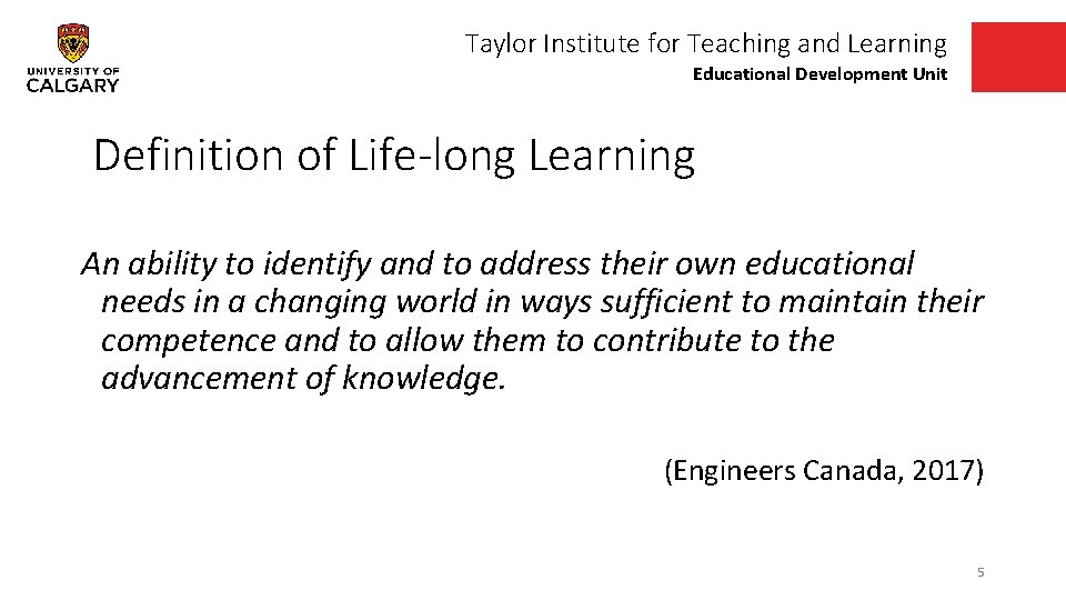 Taylor Institute for Teaching and Learning Educational Development Unit Definition of Life-long Learning An