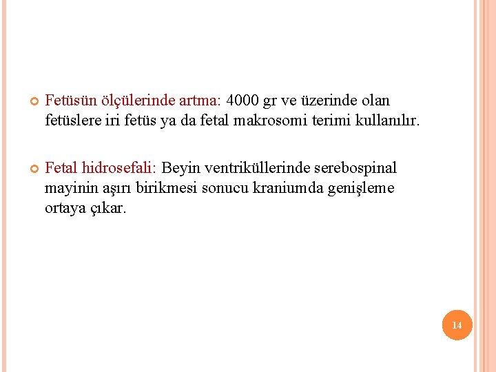  Fetüsün ölçülerinde artma: 4000 gr ve üzerinde olan fetüslere iri fetüs ya da