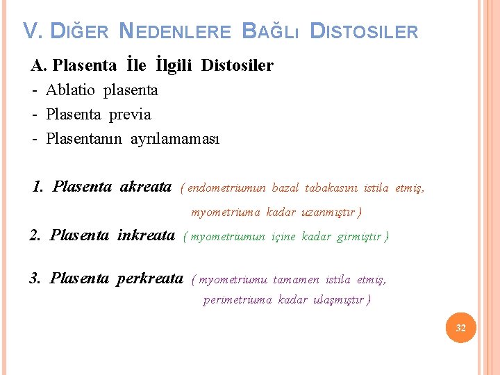 V. DIĞER NEDENLERE BAĞLı DISTOSILER A. Plasenta İle İlgili Distosiler - Ablatio plasenta -