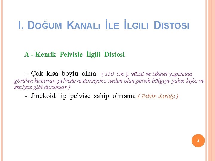 I. DOĞUM KANALı İLE İLGILI DISTOSI A - Kemik Pelvisle İlgili Distosi - Çok