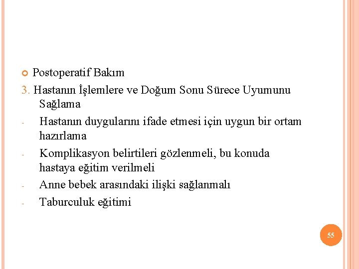 Postoperatif Bakım 3. Hastanın İşlemlere ve Doğum Sonu Sürece Uyumunu Sağlama Hastanın duygularını ifade